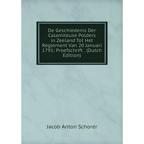 Книга De Geschiedenis Der Calamiteuse Polders in Zeeland Tot Het Reglement Van 20 Januari 1791: Proefschrift
Книга De Geschiedenis Der Calamiteuse Polders in Zeeland Tot Het Reglement Van 20 Januari 1791: Proefschrift