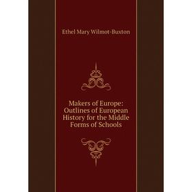 Книга Makers of Europe: Outlines of European History for the Middle Forms of Schools
Книга Makers of Europe: Outlines of European History for the Middle Forms of Schools
