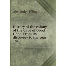 Книга History of the colony of the Cape of Good Hope. From its discovery to the year 1819
Книга History of the colony of the Cape of Good Hope. From its discovery to the year 1819