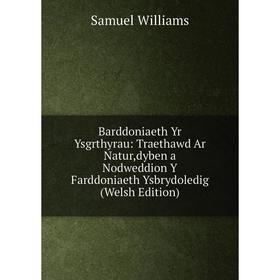 Книга Barddoniaeth Yr Ysgrthyrau: Traethawd Ar Natur,dyben a Nodweddion Y Farddoniaeth Ysbrydoledig
Книга Barddoniaeth Yr Ysgrthyrau: Traethawd Ar Natur,dyben a Nodweddion Y Farddoniaeth Ysbrydoledig