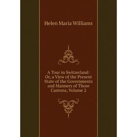 Книга A Tour in Switzerland: Or, a View of the Present State of the Governments and Manners of Those Cantons
Книга A Tour in Switzerland: Or, a View of the Present State of the Governments and Manners of Those Cantons