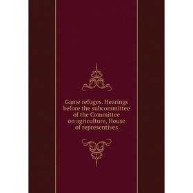 Книга Game refuges. Hearings before the subcommittee of the Committee on agriculture, House of representives
Книга Game refuges. Hearings before the subcommittee of the Committee on agriculture, House of representives