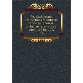 Книга Regulations and instructions for officers in charge of forests on Indian reservations
Книга Regulations and instructions for officers in charge of forests on Indian reservations