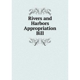 Книга Rivers and Harbors Appropriation Bill
Книга Rivers and Harbors Appropriation Bill