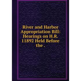 Книга River and Harbor Appropriation Bill: Hearings on H.R. 11892 Held Before the.
Книга River and Harbor Appropriation Bill: Hearings on H.R. 11892 Held Before the.