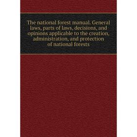 Книга The national forest manual. General laws, parts of laws, decisions, and opinions applicable to the creation, administration, and protection of n
Книга The national forest manual. General laws, parts of laws, decisions, and opinions applicable to the creation, administration, and protection of n
