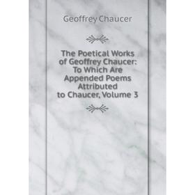Книга The Poetical Works of Geoffrey Chaucer: To Which Are Appended Poems Attributed to Chaucer, Volume 3
Книга The Poetical Works of Geoffrey Chaucer: To Which Are Appended Poems Attributed to Chaucer, Volume 3