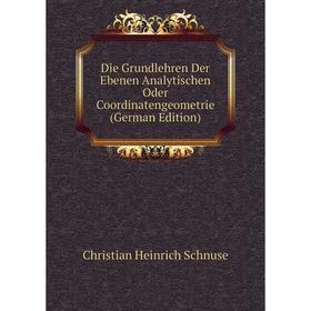 Книга Die Grundlehren Der Ebenen Analytischen Oder Coordinatengeometrie (German Edition)
Книга Die Grundlehren Der Ebenen Analytischen Oder Coordinatengeometrie (German Edition)