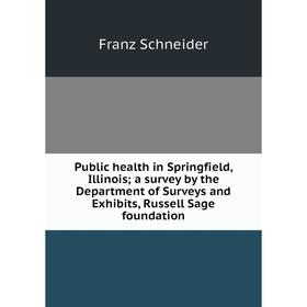Книга Public health in Springfield, Illinois; a survey by the Department of Surveys and Exhibits, Russell Sage foundation
Книга Public health in Springfield, Illinois; a survey by the Department of Surveys and Exhibits, Russell Sage foundation