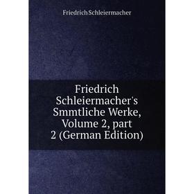 Книга Friedrich Schleiermacher's Smmtliche Werke, Volume 2, part 2 (German Edition)
Книга Friedrich Schleiermacher's Smmtliche Werke, Volume 2, part 2 (German Edition)