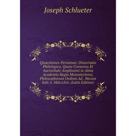 Книга Quaestiones Persianae: Dissertatio Philologica, Quam Consensu Et Auctoritate Amplissimi in Alma Academia Regia Monasteriensi, Philosophorum Ordi
Книга Quaestiones Persianae: Dissertatio Philologica, Quam Consensu Et Auctoritate Amplissimi in Alma Academia Regia Monasteriensi, Philosophorum Ordi