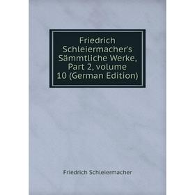 Книга Friedrich Schleiermacher's Sämmtliche Werke, Part 2, volume 10 (German Edition)
Книга Friedrich Schleiermacher's Sämmtliche Werke, Part 2, volume 10 (German Edition)