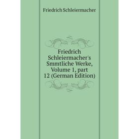 Книга Friedrich Schleiermacher's Smmtliche Werke, Volume 1, part 12 (German Edition)
Книга Friedrich Schleiermacher's Smmtliche Werke, Volume 1, part 12 (German Edition)