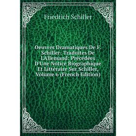 Книга Oeuvres dramatique s De F Schiller: Traduites De L'allemand: Précédées D'Une Notice Biographique Et littéraire Sur Schiller, Volume 6
Книга Oeuvres dramatique s De F Schiller: Traduites De L'allemand: Précédées D'Une Notice Biographique Et littéraire Sur Schiller, Volume 6
