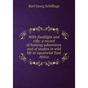 Книга With flashlight and rifle: a record of hunting adventures and of studies in wild life in equatorial East Africa
Книга With flashlight and rifle: a record of hunting adventures and of studies in wild life in equatorial East Africa