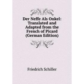 Книга Der Neffe Als Onkel: Translated and Adapted from the French of Picard (German Edition)
Книга Der Neffe Als Onkel: Translated and Adapted from the French of Picard (German Edition)
