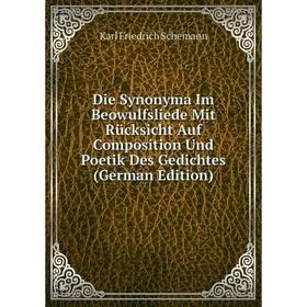 Книга Die Synonyma Im Beowulfsliede Mit Rücksicht Auf Composition Und Poetik Des Gedichtes (German Edition)
Книга Die Synonyma Im Beowulfsliede Mit Rücksicht Auf Composition Und Poetik Des Gedichtes (German Edition)