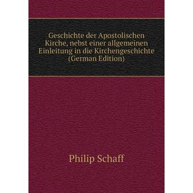 Книга Geschichte der Apostolischen Kirche, nebst einer allgemeinen Einleitung in die Kirchengeschichte
Книга Geschichte der Apostolischen Kirche, nebst einer allgemeinen Einleitung in die Kirchengeschichte