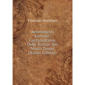 Книга Avvenimenti Sincroni: Continuazione Delle Notizie Dei Nostri Tempi (Italian Edition)
Книга Avvenimenti Sincroni: Continuazione Delle Notizie Dei Nostri Tempi (Italian Edition)