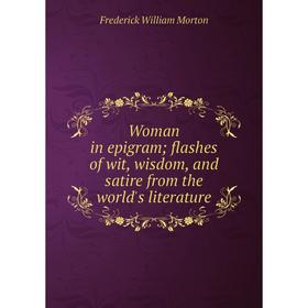 Книга Woman in epigram; flashes of wit, wisdom, and satire from the world's literature
Книга Woman in epigram; flashes of wit, wisdom, and satire from the world's literature