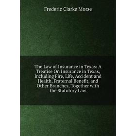 Книга The Law of Insurance in Texas: A Treatise On Insurance in Texas, Including Fire, Life, Accident and Health, Fraternal Benefit, and Other Branche
Книга The Law of Insurance in Texas: A Treatise On Insurance in Texas, Including Fire, Life, Accident and Health, Fraternal Benefit, and Other Branche