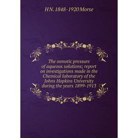 Книга The osmotic pressure of aqueous solutions; report on investigations made in the Chemical laboratory of the Johns Hopkins University during the y
Книга The osmotic pressure of aqueous solutions; report on investigations made in the Chemical laboratory of the Johns Hopkins University during the y