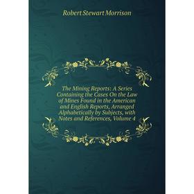 Книга The Mining Reports: A Series Containing the Cases On the Law of Mines Found in the American and English Reports, Arranged Alphabetically by Subj
Книга The Mining Reports: A Series Containing the Cases On the Law of Mines Found in the American and English Reports, Arranged Alphabetically by Subj
