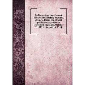 Книга Parliamentary questions debates on licensing matters, extracted from the official parliamentary debates (corrected editions) October 7, 1912 t
Книга Parliamentary questions debates on licensing matters, extracted from the official parliamentary debates (corrected editions) October 7, 1912 t