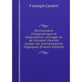 Книга Dictionnaire d'hippiatrique et d'équitation: ouvrage où se trouvent réunies toutes les connaissances hippiques
Книга Dictionnaire d'hippiatrique et d'équitation: ouvrage où se trouvent réunies toutes les connaissances hippiques