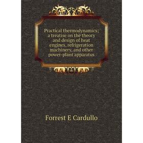 Книга Practical thermodynamics; a treatise on the theory and design of heat engines, refrigeration machinery, and other power-plant apparatus
Книга Practical thermodynamics; a treatise on the theory and design of heat engines, refrigeration machinery, and other power-plant apparatus