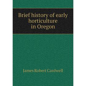 Книга Brief history of early horticulture in Oregon
Книга Brief history of early horticulture in Oregon