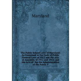 Книга The Public School Laws of Maryland: As Contained in the Code of Public General Laws of 1912 and the Acts of Assembly of 1912 and 1914; and the A
Книга The Public School Laws of Maryland: As Contained in the Code of Public General Laws of 1912 and the Acts of Assembly of 1912 and 1914; and the A