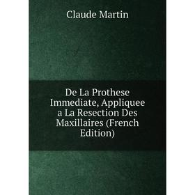 Книга De La Prothese Immediate, Appliquee a La Resection Des Maxillaires (French Edition)
Книга De La Prothese Immediate, Appliquee a La Resection Des Maxillaires (French Edition)