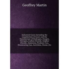 Книга Industrial Gases Including the Liquefaction of Gases and the Manufacture of Hydrogen, Oxygen, Nitrogen, Carbon Dioxide, Sulpher Dioxide, Ammonia
Книга Industrial Gases Including the Liquefaction of Gases and the Manufacture of Hydrogen, Oxygen, Nitrogen, Carbon Dioxide, Sulpher Dioxide, Ammonia