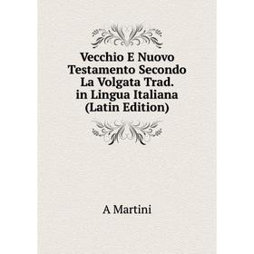 Книга Vecchio E Nuovo Testamento Secondo La Volgata Trad. in Lingua Italiana (Latin Edition)
Книга Vecchio E Nuovo Testamento Secondo La Volgata Trad. in Lingua Italiana (Latin Edition)