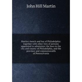 Книга Martin's bench and bar of Philadelphia: together with other lists of persons appointed to administer the laws in the city and county of Philadel
Книга Martin's bench and bar of Philadelphia: together with other lists of persons appointed to administer the laws in the city and county of Philadel