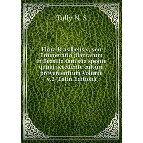 Книга Flora Brasiliensis; seu Enumeratio plantarum in Brasilia tam sua sponte quam accedente cultura provenientium
Книга Flora Brasiliensis; seu Enumeratio plantarum in Brasilia tam sua sponte quam accedente cultura provenientium
