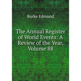 Книга The Annual Register of World Events: A Review of the Year, Volume 88
Книга The Annual Register of World Events: A Review of the Year, Volume 88