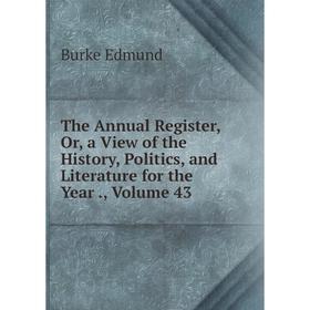 Книга The Annual Register, Or, a View of the History, Politics, and Literature for the Year., Volume 43
Книга The Annual Register, Or, a View of the History, Politics, and Literature for the Year., Volume 43