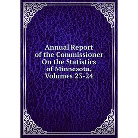 Книга Annual Report of the Commissioner On the Statistics of Minnesota, Volumes 23-24
Книга Annual Report of the Commissioner On the Statistics of Minnesota, Volumes 23-24