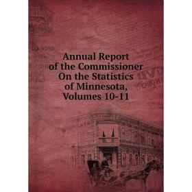 Книга Annual Report of the Commissioner On the Statistics of Minnesota, Volumes 10-11
Книга Annual Report of the Commissioner On the Statistics of Minnesota, Volumes 10-11