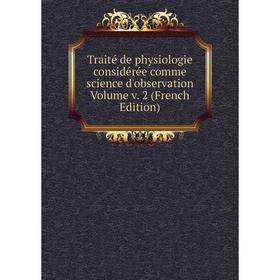 Книга Traité de physiologie considérée comme science d'observation Volume v. 2 (French Edition)
Книга Traité de physiologie considérée comme science d'observation Volume v. 2 (French Edition)