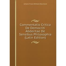 Книга Commentatio Critica De Democriti Abderitae De Sensibus Philosophia (Latin Edition)
Книга Commentatio Critica De Democriti Abderitae De Sensibus Philosophia (Latin Edition)