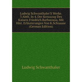 Книга Ludwig Schwanthaler'S Werke 3 Abth In 4 Der Kreuzzug Des Kaisers Friedrich Barbarossa, Mit Hist Erläuterungen Von KSchnaase
Книга Ludwig Schwanthaler'S Werke 3 Abth In 4 Der Kreuzzug Des Kaisers Friedrich Barbarossa, Mit Hist Erläuterungen Von KSchnaase