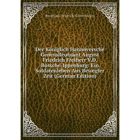 Книга Der Königlich Hannoversche Generalleutnant August Friedrich Freiherr V.D. Bussche-Ippenburg
Книга Der Königlich Hannoversche Generalleutnant August Friedrich Freiherr V.D. Bussche-Ippenburg