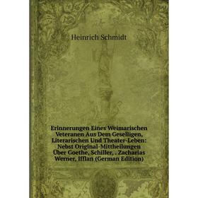 Книга Erinnerungen Eines Weimarischen Veteranen Aus Dem Geselligen, Literarischen Und Theater-Leben: Nebst Original-Mittheilungen Über Goethe, Schille
Книга Erinnerungen Eines Weimarischen Veteranen Aus Dem Geselligen, Literarischen Und Theater-Leben: Nebst Original-Mittheilungen Über Goethe, Schille
