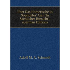 Книга Über Das Homerische in Sophokles' Aias (In Sachlicher Hinsicht). (German Edition)
Книга Über Das Homerische in Sophokles' Aias (In Sachlicher Hinsicht). (German Edition)