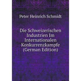 Книга Die Schweizerischen Industrien Im Internationalen Konkurrenzkampfe (German Edition)
Книга Die Schweizerischen Industrien Im Internationalen Konkurrenzkampfe (German Edition)