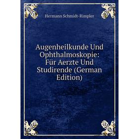 Книга Augenheilkunde Und Ophthalmoskopie: Für Aerzte Und Studirende (German Edition)
Книга Augenheilkunde Und Ophthalmoskopie: Für Aerzte Und Studirende (German Edition)
