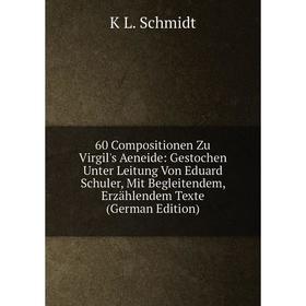 Книга 60 Compositionen Zu Virgil's Aeneide: Gestochen Unter Leitung Von Eduard Schuler, Mit Begleitendem, Erzählendem Texte
Книга 60 Compositionen Zu Virgil's Aeneide: Gestochen Unter Leitung Von Eduard Schuler, Mit Begleitendem, Erzählendem Texte